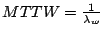$MTTW = \frac{1}{\lambda_w}$