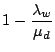 $\displaystyle 1-\frac{\lambda_w}{\mu_d}$